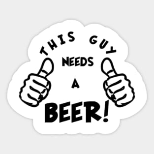 Thumbs Up for Beer: This Guy Needs One Now! Sticker